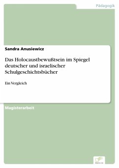 Das Holocaustbewußtsein im Spiegel deutscher und israelischer Schulgeschichtsbücher (eBook, PDF) - Anusiewicz, Sandra