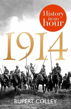 1914: History in an Hour (eBook, ePUB) - Colley, Rupert