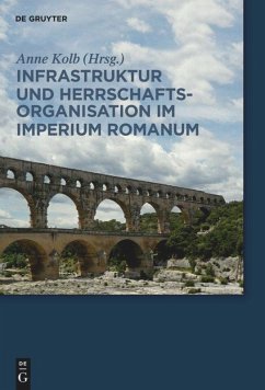 Infrastruktur und Herrschaftsorganisation im Imperium Romanum