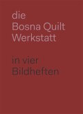Die Bosna Quilt Werkstatt. in vier Bilderheften Die Bosna Quilt Werkstatt. in vier Bilderheften