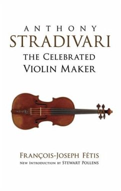 Anthony Stradivari the Celebrated Violin Maker (eBook, ePUB) - Fetis, Francois-Joseph