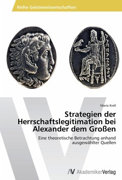 Strategien der Herrschaftslegitimation bei Alexander dem Großen