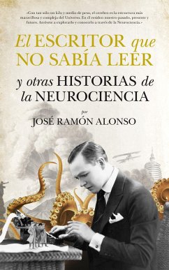 El escritor que no sabía leer y otras historias de neurociencia - Alonso Peña, José-Ramón