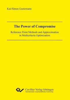 The Power of Compromise. Reference Point Methods and Approximation in Multicriteria Optimization - Goetzmann, Kai-Simon