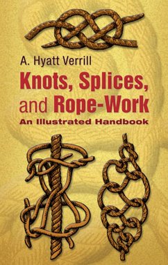 Knots, Splices and Rope-Work (eBook, ePUB) - Verrill, A. Hyatt