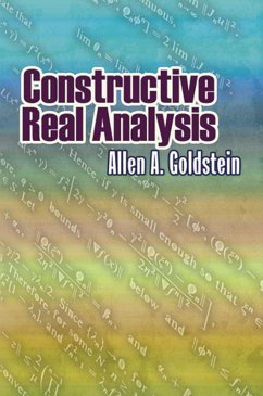 Constructive Real Analysis (eBook, ePUB) - Goldstein, Allen A.