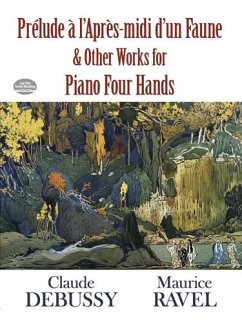 Prélude à l'Apres-midi d'un Faune and Other Works for Piano Four Hands (eBook, ePUB) - Debussy, Claude; Ravel, Maurice