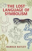 The Lost Language of Symbolism (eBook, ePUB) The Lost Language of Symbolism (eBook, ePUB)