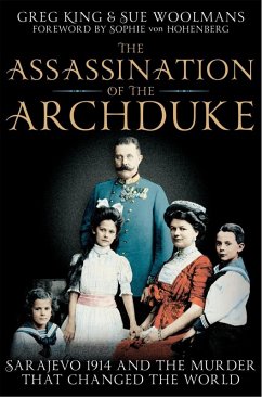 The Assassination of the Archduke (eBook, ePUB) - King, Greg; Woolmans, Sue