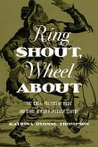 Ring Shout, Wheel about: The Racial Politics of Music and Dance in North American Slavery