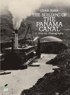 The Building of the Panama Canal in Historic Photographs (eBook, ePUB) - Keller, Ulrich