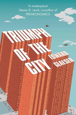 Triumph of the City (eBook, ePUB) - Glaeser, Edward