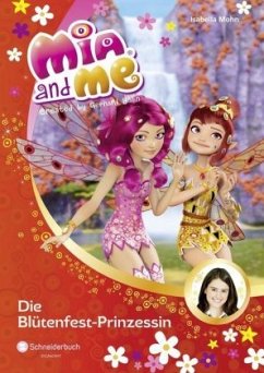 Die Blütenfest-Prinzessin / Mia and me Bd.9 - Mohn, Isabella