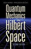 Quantum Mechanics in Hilbert Space (eBook, ePUB) Quantum Mechanics in Hilbert Space (eBook, ePUB)