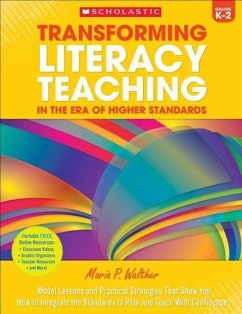 Transforming Literacy Teaching in the Era of Higher Standards: Grades K-2 - Walther, Maria; Walther, Maria P