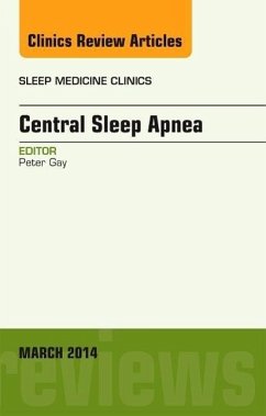 Central Sleep Apnea, an Issue of Sleep Medicine Clinics - Gay, Peter C