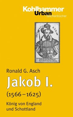 Jakob I. (1566 - 1625) (eBook, PDF) - Asch, Ronald G.