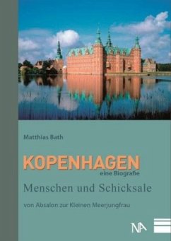 Kopenhagen - Eine Biografie - Bath, Matthias