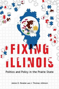 Fixing Illinois: Politics and Policy in the Prairie State - Nowlan, James D.; Johnson, J. Thomas