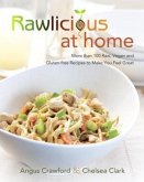 Rawlicious at Home: More Than 100 Raw, Vegan and Gluten-Free Recipes to Make You Feel Great: A Cookbook