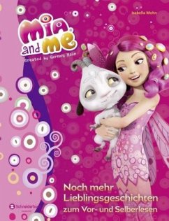 Noch mehr Lieblingsgeschichten zum Vor- und Selberlesen / Mia and me Vorlesebücher - Mohn, Isabella