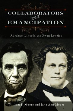 Collaborators for Emancipation: Abraham Lincoln and Owen Lovejoy - Moore, William F.; Moore, Jane Ann