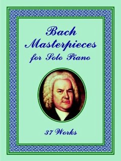 Bach Masterpieces for Solo Piano (eBook, ePUB) - Bach, Johann Sebastian