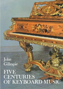 Five Centuries of Keyboard Music (eBook, ePUB) - Gillespie, John