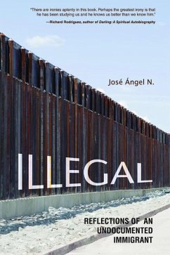 Illegal: Reflections of an Undocumented Immigrant - N, Jose Angel