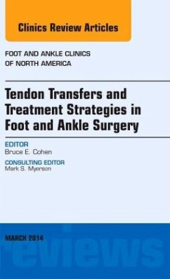 Tendon Transfers and Treatment Strategies in Foot and Ankle Surgery, An Issue of Foot and Ankle Clinics of North America - Cohen, Bruce