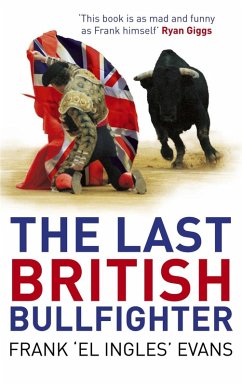 The Last British Bullfighter (eBook, ePUB) - Evans, Frank