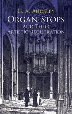 Organ-Stops and Their Artistic Registration (eBook, ePUB) - Audsley, George Ashdown
