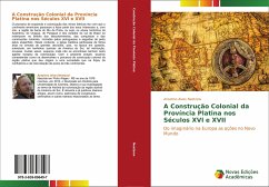 A Construção Colonial da Província Platina nos Séculos XVI e XVII