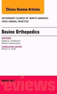 Bovine Orthopedics, an Issue of Veterinary Clinics of North America: Food Animal Practice - Anderson, David E.