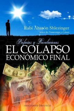 El Colapso Economico Final: Profecias y Revelaciones - Shlezinger, Aharon