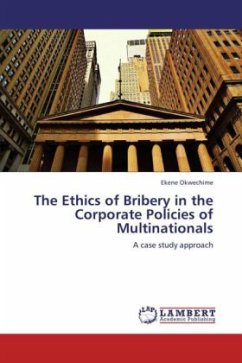 The Ethics of Bribery in the Corporate Policies of Multinationals - Okwechime, Ekene