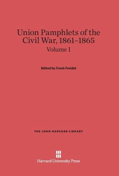Union Pamphlets of the Civil War, 1861-1865, Volume I, The John Harvard Library