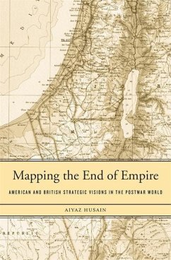 Mapping the End of Empire - Husain, Aiyaz