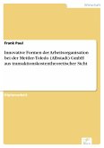 Innovative Formen der Arbeitsorganisation bei der Mettler-Toledo (Albstadt) GmbH aus transaktionskostentheoretischer Sicht (eBook, PDF)