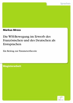 Die WH-Bewegung im Erwerb des Französischen und des Deutschen als Erstsprachen (eBook, PDF) - Mross, Markus