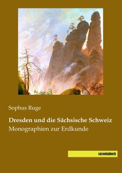 Dresden und die Sächsische Schweiz - Ruge, Sophus