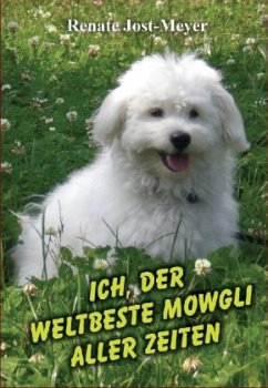 Ich, der weltbeste Mowgli aller Zeiten - Jost-Meyer, Renate