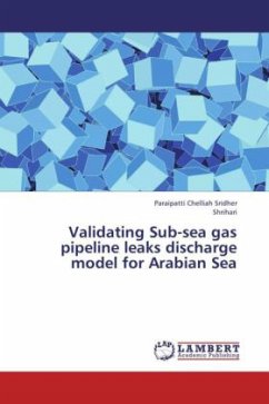 Validating Sub-sea gas pipeline leaks discharge model for Arabian Sea - Sridher, Paraipatti Chelliah;Shrihari, .