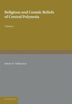Religious and Cosmic Beliefs of Central Polynesia - Williamson, Robert W.