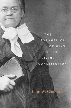 Evangelical Origins of the Living Constitution - Compton, John W