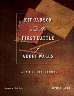 Kit Carson and the First Battle of Adobe Walls - Lynn, Alvin R
