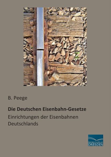 Die Deutschen Eisenbahn-Gesetze Die Deutschen Eisenbahn-Gesetze