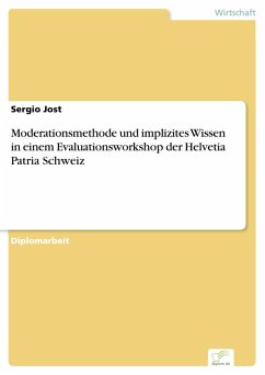 Moderationsmethode und implizites Wissen in einem Evaluationsworkshop der Helvetia Patria Schweiz (eBook, PDF) - Jost, Sergio