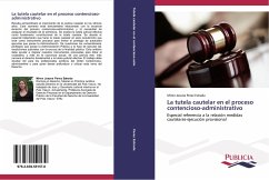 La tutela cautelar en el proceso contencioso-administrativo - Perez Estrada, Miren Josune