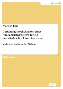 Gestaltungsmöglichkeiten eines Kundenkartensystems für ein innerstädtisches Einkaufszentrum (eBook, PDF) - Gzuk, Thorsten